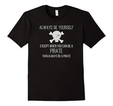 Funny Always Be a Pirate Shirt Kids and Adults Love