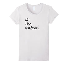 OK Fine Whatever Ironic Sarcastic Funny Okay T-Shirt