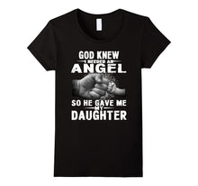 God Knew I Needed an Angel So He Gave Me My Daughter Shirt