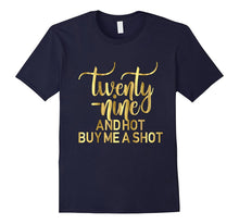 29th Birthday Shirt Twenty Nine Hot Buy Me a Shot Gold 29
