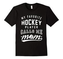 My Favorite Hockey Player Calls Me Mom - Hockey T-Shirt