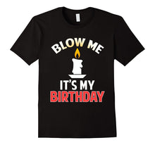 Funny Blow Me Its My Birthday T-Shirt Drinking Party Gift