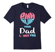 Mens Pink or Blue Your Dad Loves You Baby Gender Reveal T-Shirt