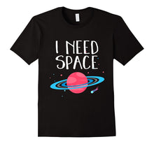 I Need Space T-Shirt Funny Planet's Astronomy Science Tee