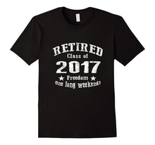 Retired 2017 Shirt: Funny Retirement Gift T-Shirt