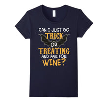 Can I Just Go Trick or Treating and Ask for Wine T-Shirt