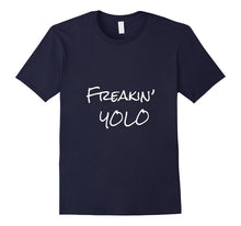Freakin' YOLO (You Only Live Once) Shirt