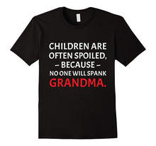 Children Are Spoiled No One Will Spank Grandma T-Shirt