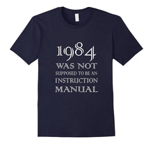 1984 Was Not Supposed to Be an Instruction Manual T-Shirt