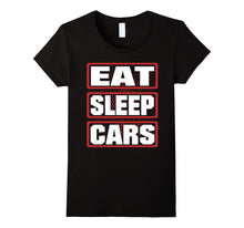 Eat Sleep Cars Men Woman Children T-Shirt