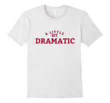 A Little Bit Dramatic T-Shirt