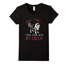 Sorry, I Can't - I Have Plans With My Collie