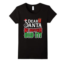 Dear Santa My Brother Did It Shirt