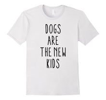 Dogs Are the New Kids, Funny T-Shirt, Humorous Saying