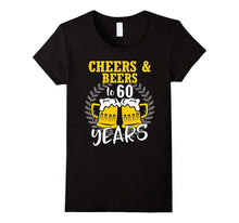 Cheers and Beers to 60 Years T-Shirt 60th Birthday