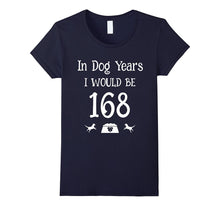 In Dog Years I Would Be 168 Birthday 24th T-Shirt