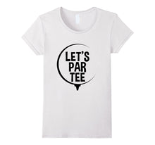 Let's Par Tee Golf T-Shirt - Funny Golfer Pun & Gift