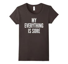 MY EVERYTHING IS SORE Sarcastic Humor Gym Running T-Shirt