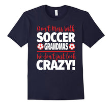 Crazy Soccer Grandma T-Shirt - We Don't Just Look Crazy