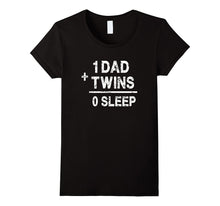 1 Dad Plus Twins Equals 0 Sleep - Funny Twin Parent T Shirt