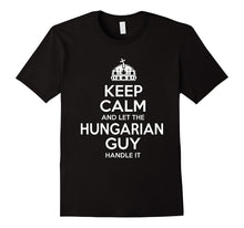 Keep Calm and Let the Hungarian Guy Handle It T-Shirt