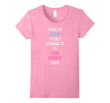 I'm Only Speaking to My Saint Bernard Today T-Shirt