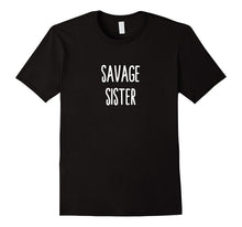 Savage Sister Shirt - Best Little Big Step Sister Gift Shirt