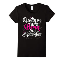 Queens Are Born in September Shirt - Birthday Gift for Girl