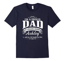 I'm a Proud Dad of a Freaking Awesome Ashley Father's Day