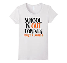 FUNNY SCHOOL IS OUT T-Shirt Retired Teacher Retirement Gift