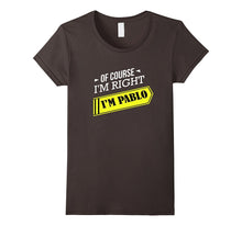 Of Course I'm Right I'm Pablo, First Name T-Shirt