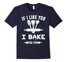 If I Like You I Bake for You - Banking Shirt