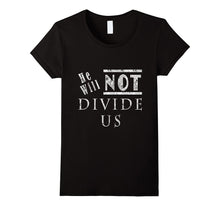 He Will Not Divide Us T-Shirt