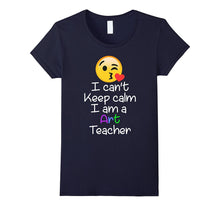 I Can't Keep Calm I Am a Art Teacher Emoji T-Shirt