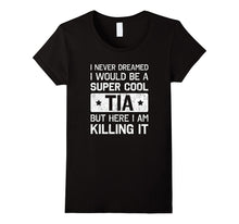 Super Cool Tia Killing It T-Shirt Funny Tia Shirt
