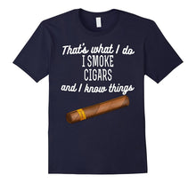 That's What I Do I Smoke Cigars and I Know Things T-Shirt