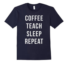 COFFEE TEACH SLEEP Awesome Funny Joke Gift Teacher T-Shirt