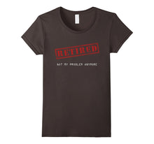 Retired Not My Problem Anymore Funny Retirement Gift T-Shirt