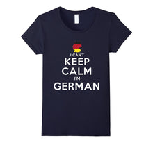 I Can't Keep Calm I'm German Patriotic Shirt for Men Women