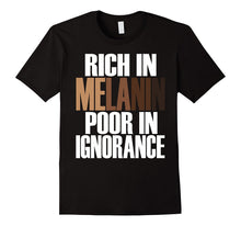 Oheneba Apparel: Rich in Melanin Poor in Ignorance T-Shirt