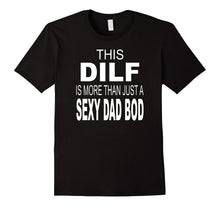 Men's DILF DAD BOD Funny T-Shirt Dad Humor Tee Fathers Day
