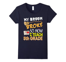 My Broom Broke So Now I Teach 5th Grade Halloween T-Shirt