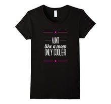 Aunt, Like a Mom but Cooler Best Auntie Sister Funny T-Shirt