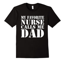 Mens Gift Funny Father - My Favorite Nurse Calls Me Dad T-Shirt