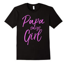 Papa Says Girl Shirt Cute Pink Gender Reveal Announcement