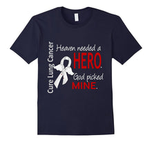 Lung Cancer T-Shirt Heaven Needed a Hero, God Picked Mine