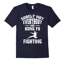 Not Everybody Was Kung Fu Fighting Martial Arts T-Shirt