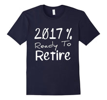 2017 % Ready to RETIRE Fun Work Relax Senior Tee Shirt
