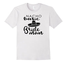 Nacho Basic Bride Mom Mother Wedding Funny Mexico T-Shirts