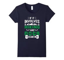 If IT INVOLVES HIKING AND DOGS COUNT ME IN Holiday T-Shirt